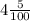 4 \frac{5}{100}