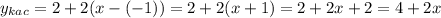 \displaystyle y_{kac}=2+2(x-(-1))=2+2(x+1)=2+2x+2=4+2x