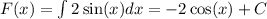 F(x) = \int\limits2 \sin(x) dx = - 2 \cos(x) + C \\