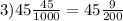 3) 45 \frac{45}{1000} = 45\frac{9}{200}