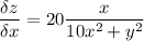 \displaystyle { \frac{\delta z}{\delta x} =20\frac{x}{10x^2+y^2} }