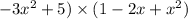 - 3x {}^{2} + 5) \times (1 - 2x + x {}^{2} )