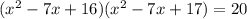 (x^2-7x+16)(x^2-7 x+17)=20