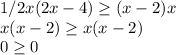 1/2x(2x-4)\ge(x-2)x\\x(x-2)\ge x(x-2)\\0\ge0