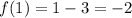 \displaystyle f(1)=1-3=-2