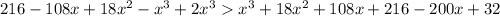 216-108x+18x^{2} -x^3 + 2x^3 x^3+18x^{2}+108x+216-200x + 32