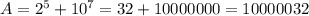 A=2^5+10^7=32+10000000=10000032