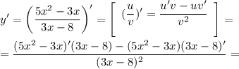 \displaystyle y'=\bigg (\frac{5x^2-3x}{3x-8} \bigg )'=\left[\begin{array}{ccc}(\displaystyle \frac{u}{v})'=\frac{u'v-uv'}{v^2} \\\\\end{array}\right] =\\=\frac{(5x^2-3x )'(3x-8)-(5x^2-3x )(3x-8)'}{(3x-8)^2 } =