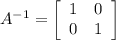 A^{-1}= \left[\begin{array}{ccc}1&0\\0&1\\\end{array}\right]