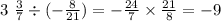 3 \ \frac{3}{7} \div ( - \frac{8}{21} ) = - \frac{24}{7} \times \frac{21}{8} = - 9