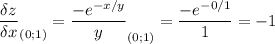 \displaystyle \frac{\delta z}{\delta x}_{(0;1)} =\frac{-e^{-x/y}}{y} _{(0;1)}=\frac{-e^{-0/1}}{1} =-1