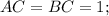 AC = BC = 1;