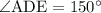 \angle\mathrm{ADE}=150^\circ