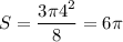 \displaystyle S=\frac{3\pi 4^2}{8}=6\pi