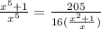 \frac{x^{5} +1}{x^{5} } = \frac{205}{16(\frac{x^{2} +1}{x} )}