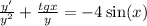 \frac{y'}{ {y}^{2} } + \frac{tgx}{y} = - 4 \sin(x) \\