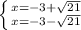 \left \{ {{x=-3+\sqrt{21} } \atop {x=-3-\sqrt{21}}} \right.