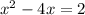 x^2-4x=2