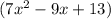 (7x^{2} - 9x +13)