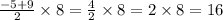 \frac{ - 5 + 9}{2} \times 8 = \frac{4}{2} \times 8 = 2 \times 8 = 16