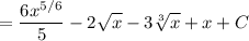 \displaystyle = \frac{6x^{5/6}}{5} -2\sqrt{x} -3\sqrt[3]{x} +x+C