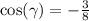 \cos( \gamma ) = - \frac{3}{8} \\