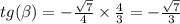 tg (\beta ) = - \frac{ \sqrt{7} }{4} \times \frac{4}{3} = - \frac{ \sqrt{7} }{3} \\