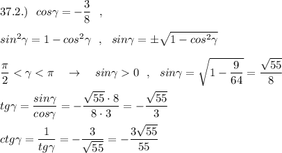 37.2.)\ \ cos\gamma=-\dfrac{3}{8}\ \ ,\\\\sin^2\gamma =1-cos^2\gamma \ \ ,\ \ sin\gamma=\pm \sqrt{1-cos^2\gamma}\\\\\dfrac{\pi}{2}