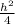 \frac{h^{2} }{4}