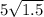 5\sqrt{1.5}