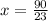 x = \frac{90}{23}