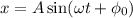 x=A\sin(\omega t+ \phi_0)