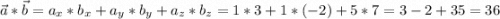 \displaystyle \vec a * \vec b = a_x*b_x + a_y*b_y + a_z*b_z = 1*3 + 1*(-2) + 5 *7 = 3 - 2 + 35 = 36