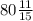 80 \frac{11}{15}