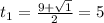 t_{1} =\frac{9+\sqrt{1} }{2} =5