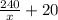 \frac{240}{x} + 20