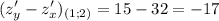 \displaystyle (z'_y - z'_x)_{(1;2)}=15-32=-17