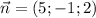 \vec n = (5;-1;2)