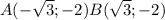 A (-\sqrt{3} ;-2) B(\sqrt{3}; -2 )