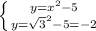 \left \{ {{y=x^{2} -5} \atop {y=\sqrt{3} ^{2} -5=-2}} \right.