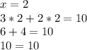 x=2\\3*2+2*2=10\\6+4=10\\10=10\\