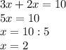 3x+2x=10\\5x=10\\x=10:5\\x=2