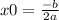 x0 = \frac{ - b}{2a} \\