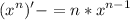 \displaystyle (x^n)' -= n*x^{n-1}