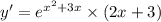 y '= {e}^{ {x}^{2} + 3x } \times (2x + 3)