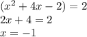 ( {x}^{2} + 4x - 2) = 2 \\ 2x + 4 = 2 \\ x = - 1