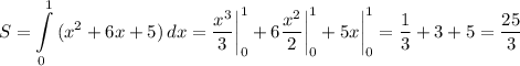 \displaystyle S=\int\limits^1_0 {(x^2+6x+5)} \, dx =\frac{x^3}{3} \bigg \vert_0^1+6\frac{x^2}{2} \bigg \vert_0^1+5x\bigg \vert_0^1=\frac{1}{3} +3+5=\frac{25}{3}