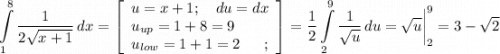 \displaystyle \int\limits^8_1 {\frac{1}{2\sqrt{x+1} } } \, dx =\left[\begin{array}{ccc}u=x+1; \quad du=dx\\ u_{up}=1+8=9 \hfill\\u_{low}=1+1=2 \hfill;\end{array}\right] =\frac{1}{2} \int\limits^9_2{\frac{1}{\sqrt{u} } } \, du =\sqrt{u} \bigg \vert_2^9= 3-\sqrt{2}