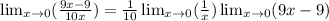 \lim_{x \to 0} (\frac{9x - 9}{10x} ) = \frac{1}{10} \lim_{x \to 0} (\frac{1}{x}) \lim_{x \to 0} (9x - 9)