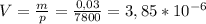 V = \frac{m}{p} = \frac{0,03}{7800} = 3,85*10^{-6}